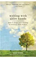 Writing With Quiet Hands: How to Shape Your Writing to Resonate with Readers