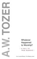 Whatever Happened to Worship?