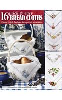 16 Quick & Easy Bread Cloths (Leisure Arts #4051)