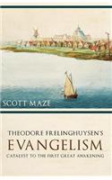 Theodorus Frelinghuysen's Evangelism: Catalyst to the First Great Awakening