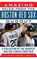 Amazing Tales from the Boston Red Sox Dugout: A Collection of the Greatest Red Sox Stories Ever Told