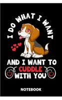 I Do What I Want And I Want To Cuddle With You Notebook