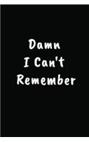 Damn I Can't Remember