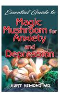 Essential Guide To Magic Mushroom for Anxiety and Depression