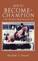 How to Become a Champion: A True Tale of How Christy Reaches the Top
