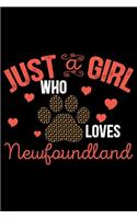 Just A Girl Who Loves Newfoundland: Cool Newfoundland Dog Journal Notebook - Newfoundland Puppy Lover Gifts - Funny Newfoundland Dog Notebook - Newfoundland Owner Gifts. 6 x 9 in 120 p