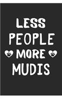 Less People More Mudis