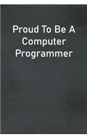 Proud To Be A Computer Programmer