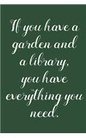 If You Have A Garden: Vegetable & Flower Gardening Journal, Planner and Log Book for Gardening Lovers (Garden Journals for Planning)