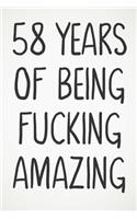 58 Years Of Being Fucking Amazing: Awesome Positive 58th Birthday Card Journal Diary Notebook Gift - 122 Pages -