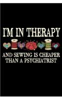 I'm in Therapy and Sewing is Cheaper than a Psychiatrist