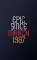 Epic Since March 1987: Blank Lined Journal, Happy Birthday Notebook, Diary Perfect Gift For Your Loved Ones