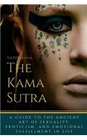 The Kama Sutra: A Guide to the Ancient Art of sexuality, Eroticism, and Emotional Fulfillment in Life