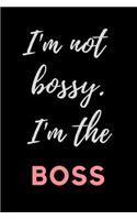 I'm Not Bossy...I'm the Boss