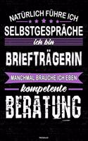 Natürlich führe ich Selbstgespräche ich bin Briefträgerin manchmal brauche ich eben kompetente Beratung Notizbuch: Briefträgerin Journal DIN A5 liniert 120 Seiten Geschenk