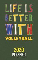 Life Is Better With Volleyball 2020 Planner