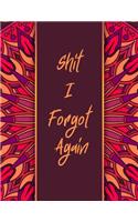 Shit I Forgot Again