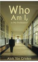 Who Am I, in My Profession?