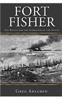 Fort Fisher: The Battle for the Gibraltar of the South