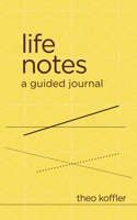 Life Notes: A Guided Journal (for Exploring Your Past, Sharing Your Memories, and Honoring Your Life Story)