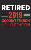 Retired 2019 goodbye tension hello pension: Retired 2019 journal 6 x 9 lined paper soft cover 120 page, journal notebook with lined pages gifts for Retired both men and women