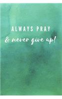 Always Pray and Never Give Up