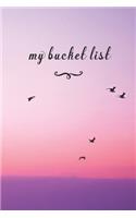 My Bucket List: A Fun And Really Perfect Way To Write Down And Keep Track Of All Of The Things In Life That You Have Wanted To Do, But Never Have Birds Flying