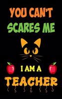 You can't scare me I am a teacher