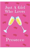 Just A Girl Who Loves Prosecco