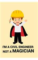 I'm a Civil Engineer Not a Magician