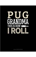 Pug Grandma This Is How I Roll