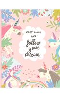 Keep Calm And Follow Your Dreams: Baby Pink Unicorn Sketchbook 8.5''x11'' Sketchbook for Artists and Personal Use; Sketchbook for Drawing, Doodling, Sketching, Writing, Journaling, P(1 Sketchbooks)