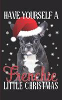 Have Yourself A Frenchie Little Christmas: Christmas French Bulldog Blank Lined Journal - 120 Pages - 6 x 9 Inches