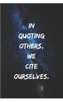 In quoting others, we cite ourselves.