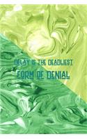 Delay Is The Deadliest Form Of Denial: All Purpose 6x9 Blank Lined Notebook Journal Way Better Than A Card Trendy Unique Gift Green Texture Procrastination