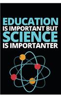 Education Is Important But Science Is Importanter