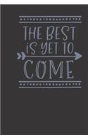 The best is yet to come