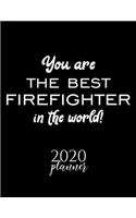 You Are The Best Firefighter In The World! 2020 Planner