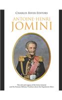 Antoine-Henri Jomini: The Life and Legacy of the Swiss General and His Famous Military Treatises about the Napoleonic Wars