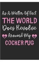 As A Matter Of Fact The World Does Revolve Around My Cocker Pug: Lined Journal, 120 Pages, 6 x 9, Cocker Pug Dog Gift Idea, Black Matte Finish (As A Matter Of Fact The World Does Revolve Around My Cocker Pug Journ