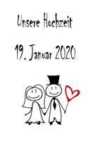 Unsere Hochzeit - 19. Januar 2020: Hochzeitsplaner, Weddingplaner, Hochzeitscheckliste, Jahrestag, Hochzeitsdatum - Individuelles Geschenk für Braut, Trauzeugen, Trauzeugin und Brautp