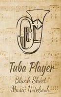 Tuba Player Blank Sheet Music Notebook: Musician Composer Gift. Pretty Music Manuscript Paper For Writing And Note Taking / Composition Books Gifts For Musicians.(120 Blank Sheet Music Pag