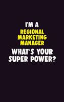 I'M A Regional Marketing Manager, What's Your Super Power?: 6X9 120 pages Career Notebook Unlined Writing Journal