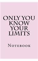 Only You Know Your Limits: Notebook