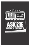 I'm a Flight Attendant Don't Ask Me What Day of the Week It Is: 2019 Weekly Planner, To-Do List, Journal Diary