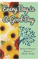 Every Day Is a Good Day: Daily Gratitude Journal with Powerful KJV Scriptures, Walking with God Day by Day (Reflect/Prayer Requests/Bible Study)(60 Days of Gratitude Journal