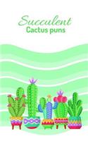 Succulent Cactus Puns: A 6 X 9 Journal to Keep All of Your Succulent Puns, Notes, and Needs