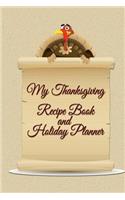 My Thanksgiving Recipe Book and Holiday Planner: 100 Pages to Help Get Your End-Of-Year Off to a Bang!