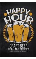 Happy Hour: Craft Beer Real Ale Drinkers Notebook for Hipster Brewers