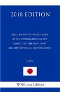 Regulation for Enforcement of the Corporation Tax ACT (Limited to the Provisions Related to Foreign Corporations) (Japan) (2018 Edition)